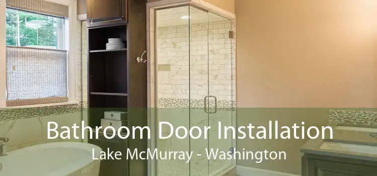 Bathroom Door Installation Lake McMurray - Washington