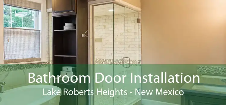 Bathroom Door Installation Lake Roberts Heights - New Mexico