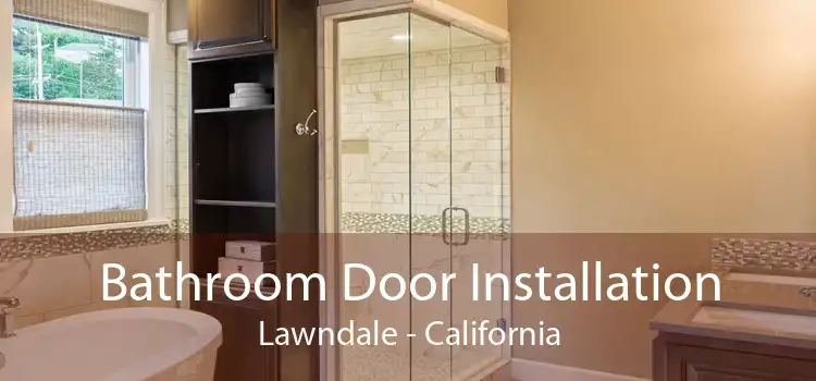Bathroom Door Installation Lawndale - California