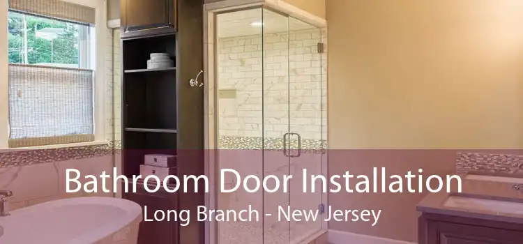 Bathroom Door Installation Long Branch - New Jersey