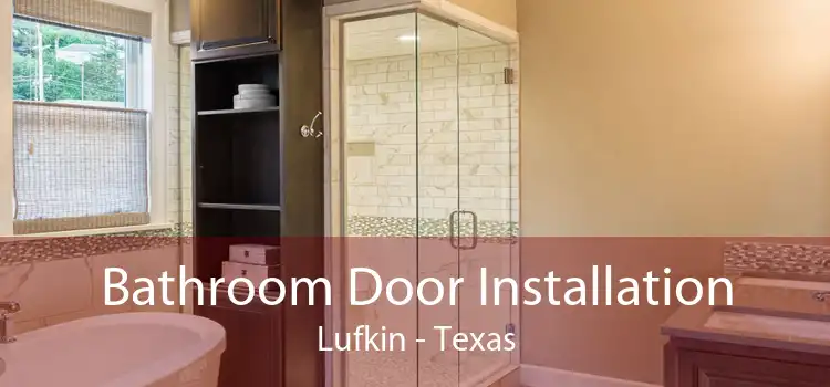 Bathroom Door Installation Lufkin - Texas