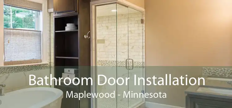 Bathroom Door Installation Maplewood - Minnesota