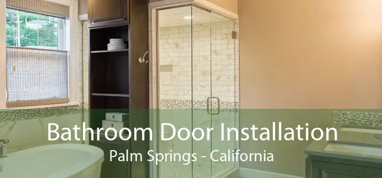 Bathroom Door Installation Palm Springs - California