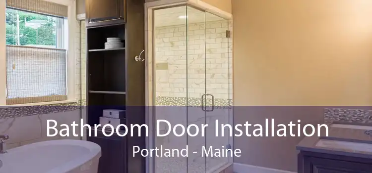 Bathroom Door Installation Portland - Maine