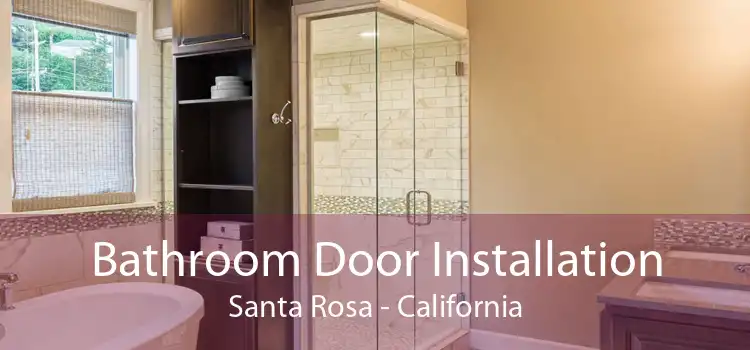 Bathroom Door Installation Santa Rosa - California