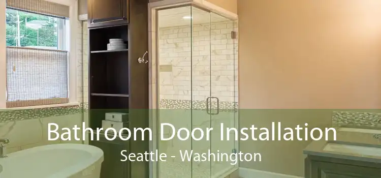 Bathroom Door Installation Seattle - Washington