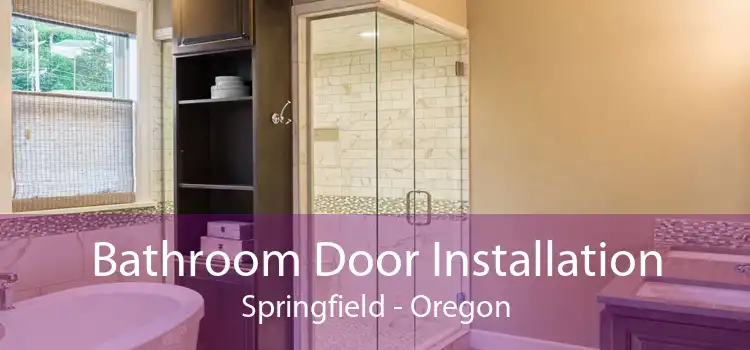 Bathroom Door Installation Springfield - Oregon