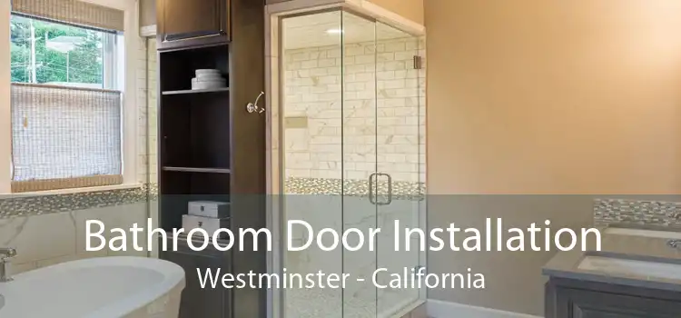 Bathroom Door Installation Westminster - California