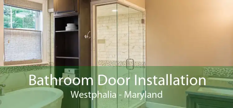 Bathroom Door Installation Westphalia - Maryland