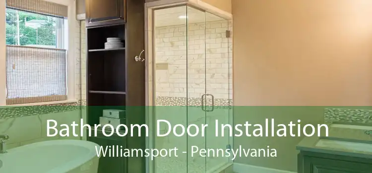 Bathroom Door Installation Williamsport - Pennsylvania