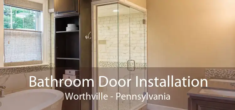 Bathroom Door Installation Worthville - Pennsylvania