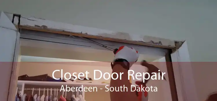 Closet Door Repair Aberdeen - South Dakota