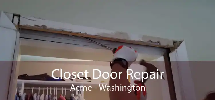 Closet Door Repair Acme - Washington