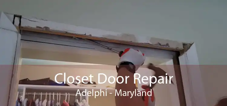 Closet Door Repair Adelphi - Maryland