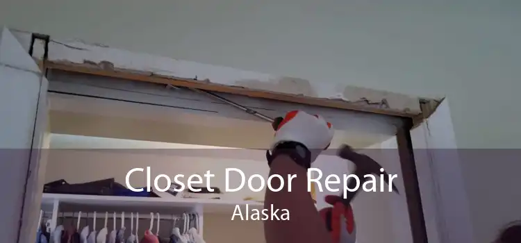 Closet Door Repair Alaska