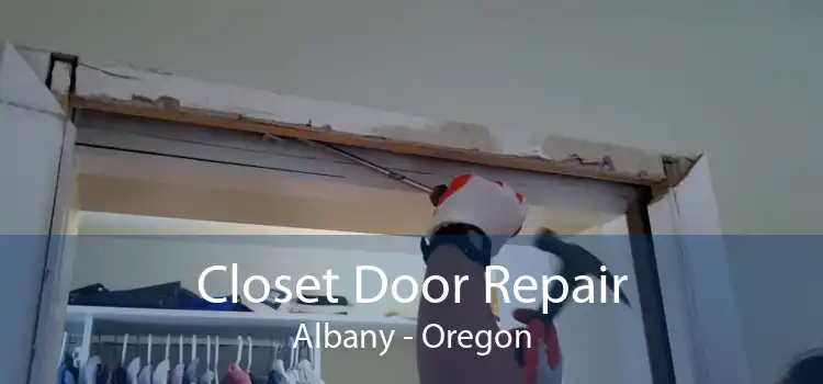 Closet Door Repair Albany - Oregon
