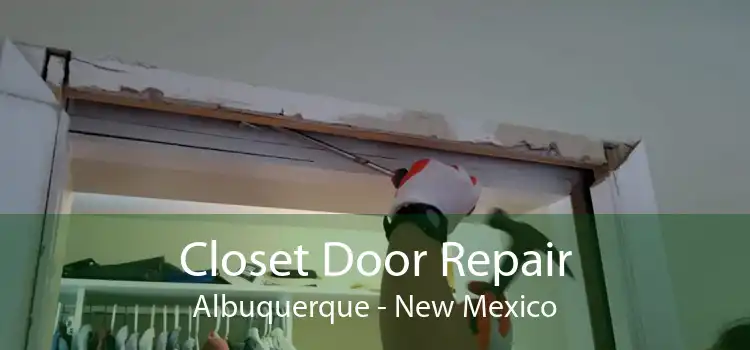 Closet Door Repair Albuquerque - New Mexico