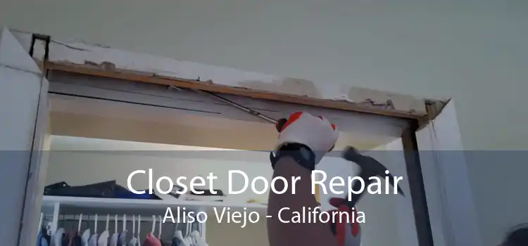 Closet Door Repair Aliso Viejo - California