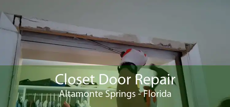Closet Door Repair Altamonte Springs - Florida