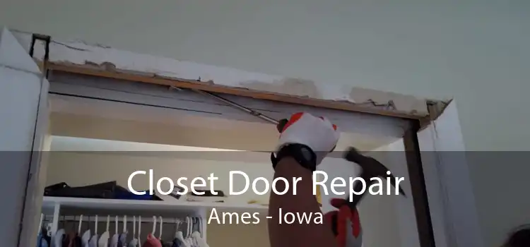 Closet Door Repair Ames - Iowa