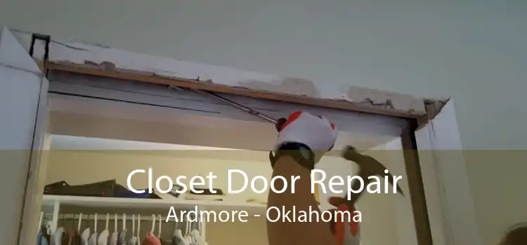 Closet Door Repair Ardmore - Oklahoma