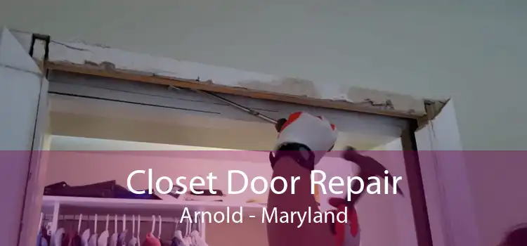 Closet Door Repair Arnold - Maryland