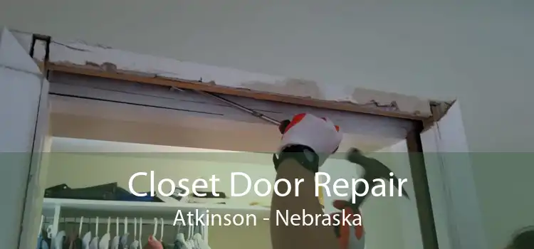 Closet Door Repair Atkinson - Nebraska