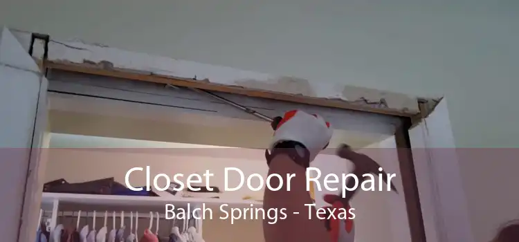 Closet Door Repair Balch Springs - Texas