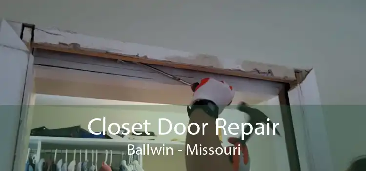 Closet Door Repair Ballwin - Missouri