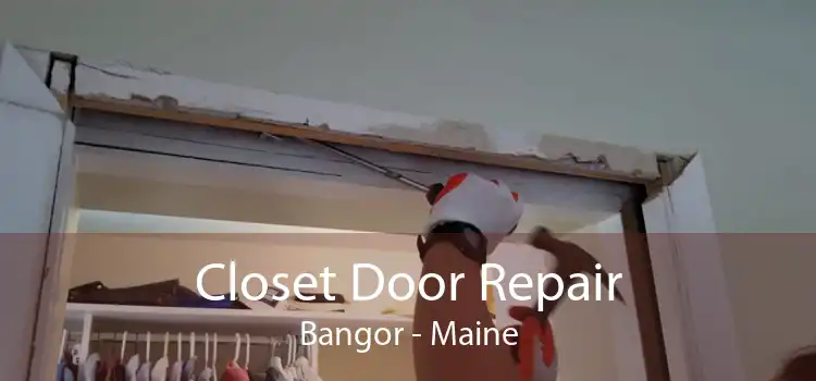 Closet Door Repair Bangor - Maine