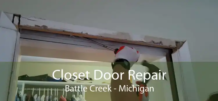 Closet Door Repair Battle Creek - Michigan