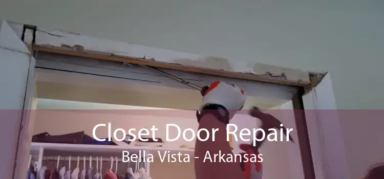 Closet Door Repair Bella Vista - Arkansas