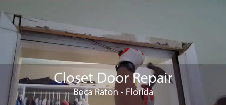 Closet Door Repair Boca Raton - Florida