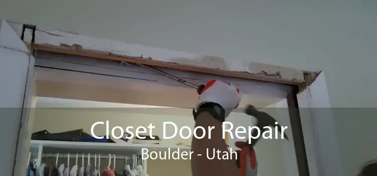 Closet Door Repair Boulder - Utah