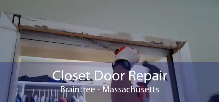 Closet Door Repair Braintree - Massachusetts