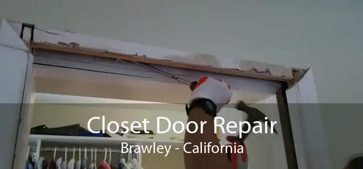 Closet Door Repair Brawley - California