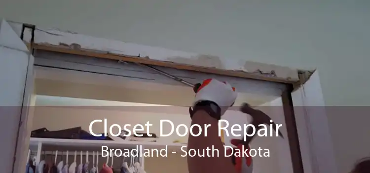 Closet Door Repair Broadland - South Dakota
