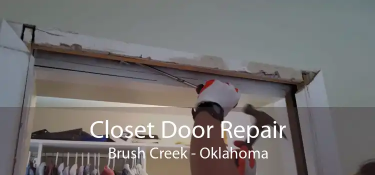 Closet Door Repair Brush Creek - Oklahoma