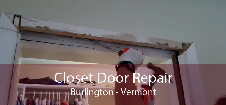 Closet Door Repair Burlington - Vermont