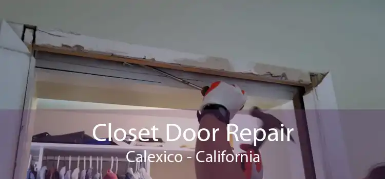 Closet Door Repair Calexico - California