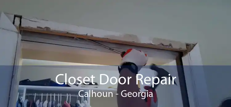 Closet Door Repair Calhoun - Georgia