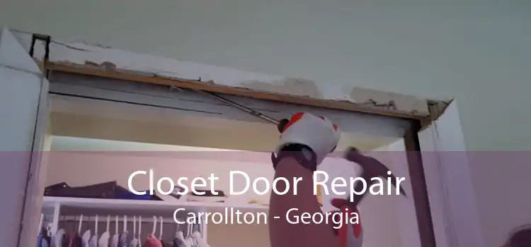 Closet Door Repair Carrollton - Georgia