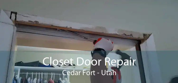 Closet Door Repair Cedar Fort - Utah