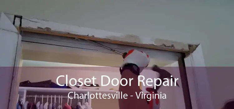 Closet Door Repair Charlottesville - Virginia