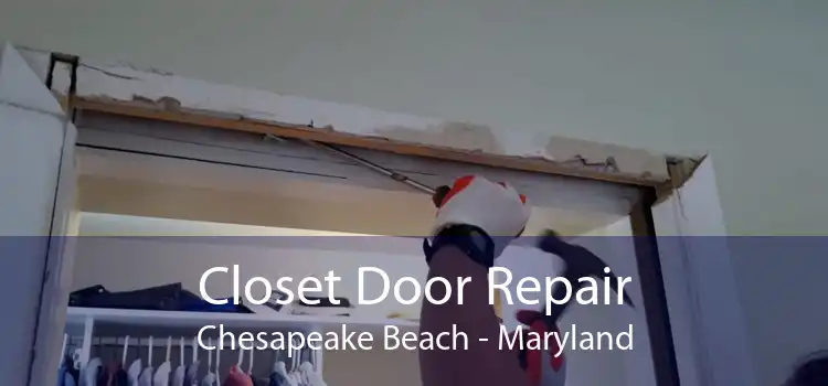 Closet Door Repair Chesapeake Beach - Maryland