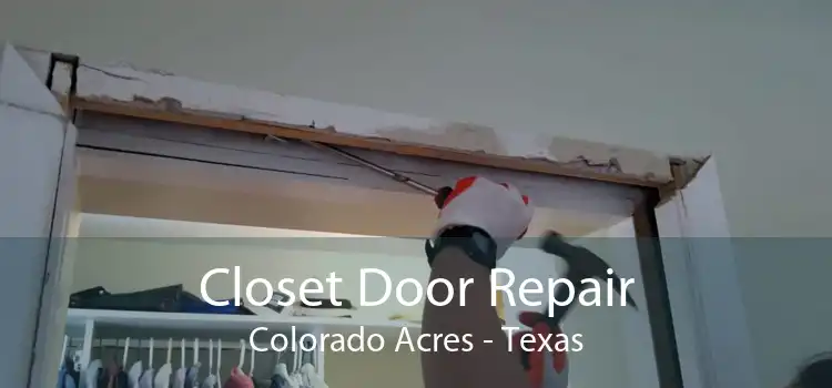 Closet Door Repair Colorado Acres - Texas