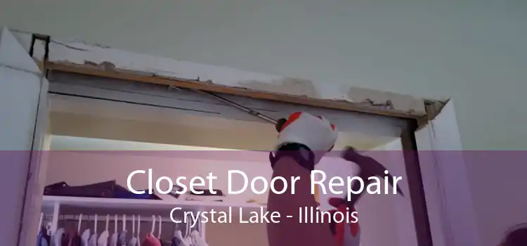 Closet Door Repair Crystal Lake - Illinois