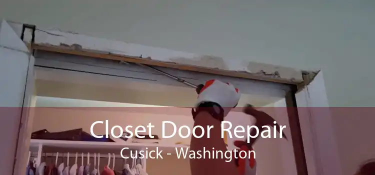 Closet Door Repair Cusick - Washington