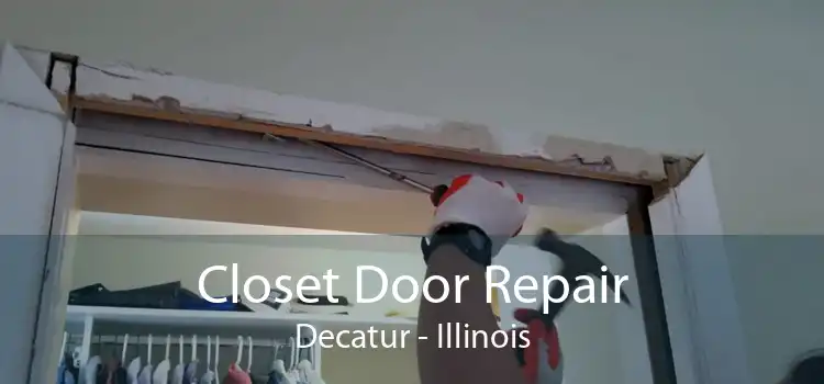 Closet Door Repair Decatur - Illinois