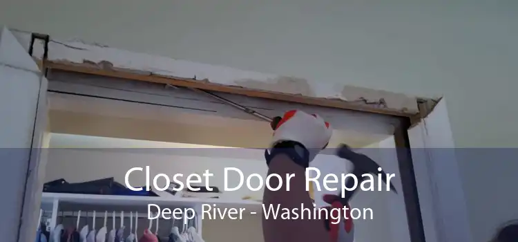Closet Door Repair Deep River - Washington